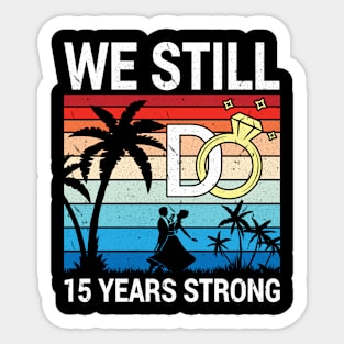 Husband Wife Married Anniversary We Still Do 15 Years Strong Sticker